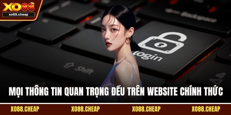 Mọi thông tin quan trọng đều trên website chính thức