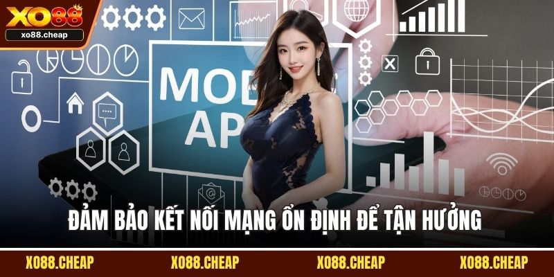 Đảm bảo kết nối mạng ổn định để tận hưởng 