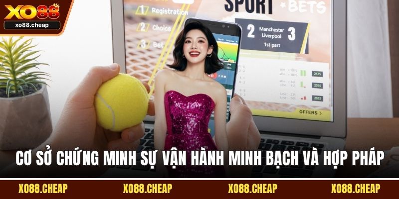 Cơ sở chứng minh sự vận hành minh bạch và hợp pháp