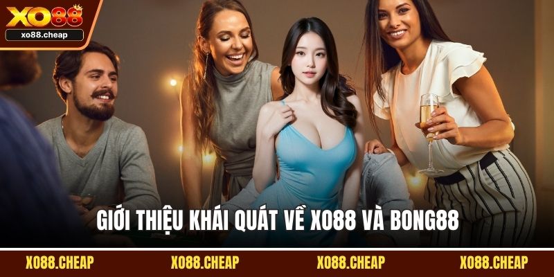 Xo88 và Bong88 Giới thiệu khái quát về Xo88 và Bong88