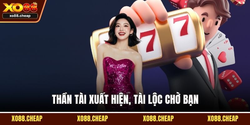 Thần tài xuất hiện, tài lộc chờ bạn